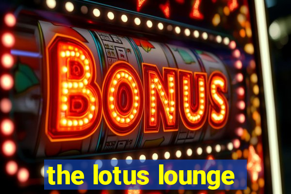 the lotus lounge